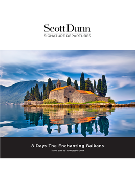 8 Days the Enchanting Balkans Travel Date 12 - 19 October 2019 TOUR INFORMATION the ENCHANTING BALKANS