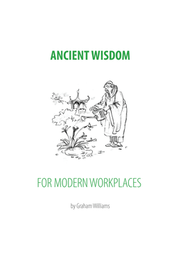 ANCIENT WISDOM for MODERN WORKPLACES for ANCIENT WISDOM ANCIENT WISDOM Graham Williams