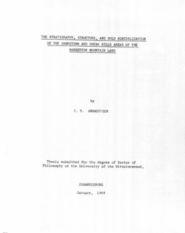 THE STRATIGRAPHY, STRUCTURE. and GOLD MINERALIZATION of the JAMESTOWN and SHEBA HILLS AREAS of the BARBERTON MOUNTAIN LAND by C