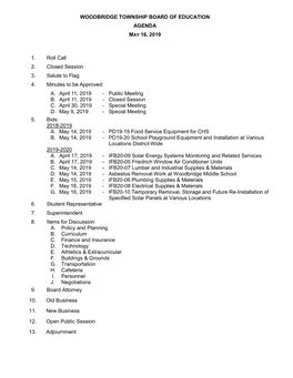 WOODBRIDGE TOWNSHIP BOARD of EDUCATION AGENDA MAY 16, 2019 1. Roll Call 2. Closed Session 3. Salute to Flag 4. Minutes to Be