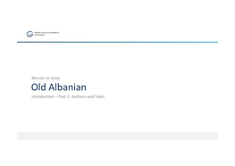 Old Albanian Introduction – Part 2: Authors and Texts Roadmap