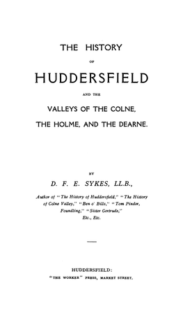 The History of Huddersfield and the Valleys of the Colne~ the Holme, and the Dearne