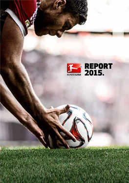 REPORT 2015. the Economic State of German Professional Football 2 2015 Bundesliga Report Foreword 3