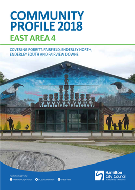 Community Profile 2018 EAST Area 4 Covering PORRITT, FAIRFIELD, ENDERLEY NORTH, ENDERLEY SOUTH and FAIRVIEW DOWNS