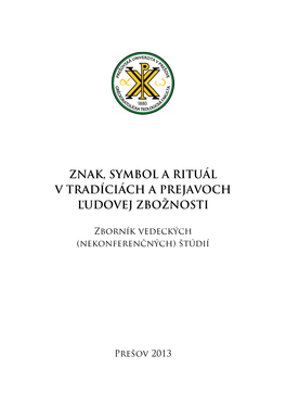 Znak, Symbol a Rituál V Tradíciách a Prejavoch Ľudovej Zbožnosti