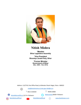 Nitish Mishra *Member Bihar Legislative Assembly *Vice President Bharatiya Janata Party, Bihar *Former Minister Government of Bihar (Nov