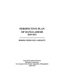 Perspective Plan of Bangladesh 2010-2021 ______Making Vision 2021 a Reality