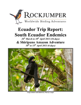 Ecuador Trip Report: South Ecuador Endemics 26Th March to 10Th April 2013 (16 Days) & Shiripuno Amazon Adventure 10Th to 15Th April 2013 (6 Days)