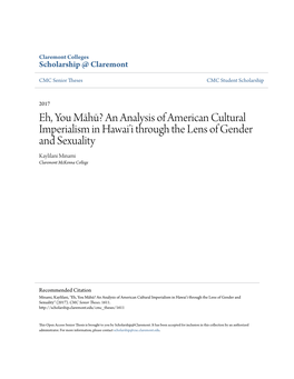 Eh, You Māhū? an Analysis of American Cultural Imperialism in Hawai’I Through the Lens of Gender and Sexuality Kaylilani Minami Claremont Mckenna College