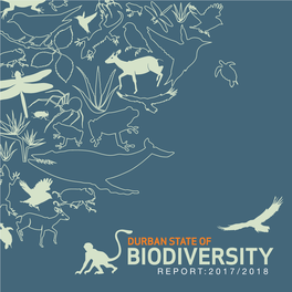 BIODIVERSITY REPORT:2017/2018 BIODIVERSITY Biodiversity Is the Term Used to Describe the Variety of Life on Earth and All Natural Processes