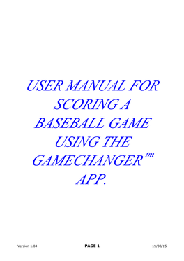 USER MANUAL for SCORING a BASEBALL GAME USING the GAMECHANGER Tm APP