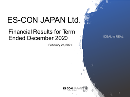 Financial Results for Term Ended December 2020 IDEAL to REAL February 25, 2021