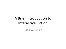 An Brief Introduction to Interactive Fiction