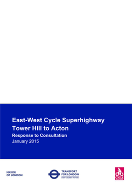 East-West Cycle Superhighway Tower Hill to Acton Response to Consultation January 2015