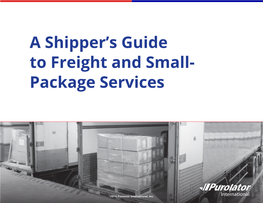 A Shipper's Guide to Freight and Small- Package Services