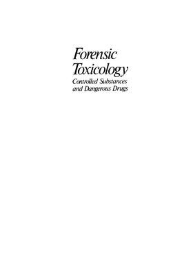 Forensic Toxicology Controlled Substances and Dangerous Drugs Forensic Toxicology Controlled Substances and Dangerous Drugs