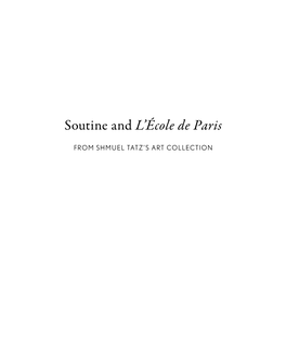 Catalogue Entries 17–65 an INTRODUCTION to SHMUEL TATZ’S ART COLLECTION SOUTINE and HIS FRIENDS from L’ÉCOLE DE PARIS