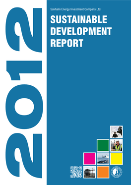 SUSTAINABLE DEVELOPMENT REPORT 2012 REPORT DEVELOPMENT SUSTAINABLE 2012Sakhalin Energyinvestmentcompanyltd