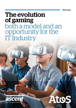 The Evolution of Gaming Both a Model and an Opportunity for the IT Industry Contents