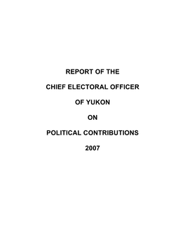 Report of the Chief Electoral Officer of Yukon on Political Contributions 2007
