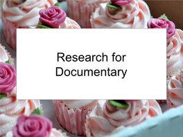 Research for Documentary CAKE (Research)