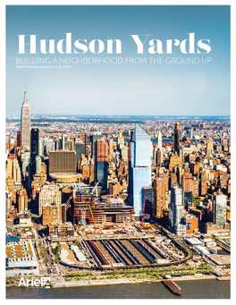 BUILDING a NEIGHBORHOOD from the GROUND up Ariel Property Advisors I July 2016 Why Develop 6 at Hudson Yards?