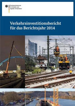 Verkehrsinvestitionsbericht Für Das Berichtsjahr 2014 Verkehrsinvestitionsbericht Für Das Berichtsjahr 2014