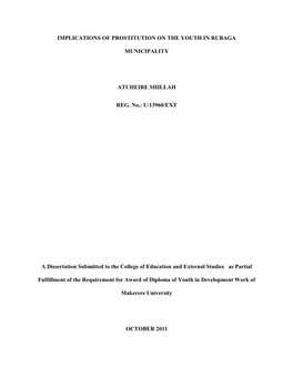 IMPLICATIONS of PROSTITUTION on the YOUTH in RUBAGA MUNICIPALITY ATUHEIRE SHILLAH REG. No.: U/13960/EXT a Dissertation Submitted