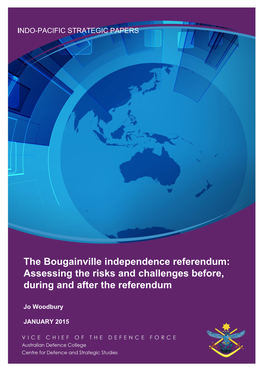 The Bougainville Independence Referendum: Assessing the Risks and Challenges Before, During and After the Referendum