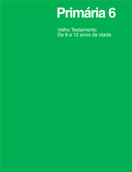 Primária 6 Velho Testamento De 8 a 12 Anos De Idade 34603.059 COVER 09-10-2013 10:06 AM Page 1 Page AM 10:06 09-10-2013 COVER 34603.059 Primária 6