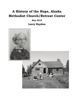 A History of the Hope, Alaska Methodist Church/Retreat Center May 2015 Larry Hayden