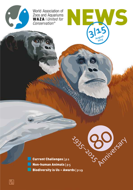 P 2 Non-Human Animals | P 5 Biodiversity Is Us – Awards | P 19 IIII WAZA 3/15 WAZA 3/15 1