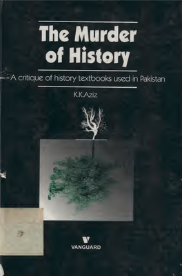 [ K. K Aziz] the Murder of History