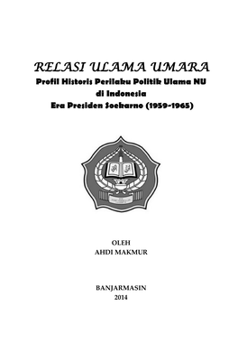 RELASI ULAMA UMARA Profil Historis Perilaku Politik Ulama NU Di Indonesia Era Presiden Soekarno (1959-1965)