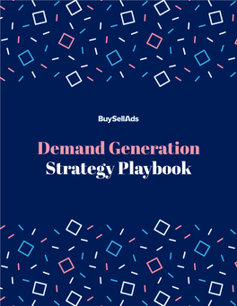 Demand Generation Strategy Playbook Do You Want to Create Need for a Product and Pass on Qualified Leads to Your Sales Team?