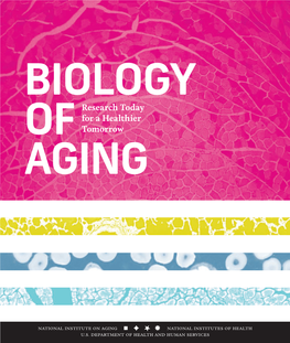 Biology of Aging: Research Today for a Healthier Tomorrow