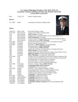 Vice-Admiral Philip Dean Mcfadden, CMM, Mstj, MSM, CD Commander Maritime Command and Chief of the Maritime Staff (CMS) 22 June 2009 to 22 July 2011