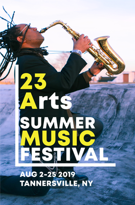 Summer Music Festival Aug 2-25 2019 Tannersville, Ny Welcome to the 6Th Annual 23Arts Summer Music Festival