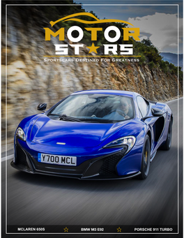 MCLAREN 650S ☆ BMW M3 E92 ☆ PORSCHE 911 TURBO Note from the Editor MOTOR