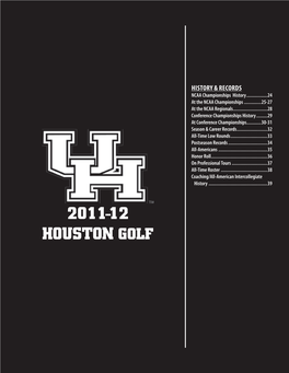 2011-12 HOUSTON GOLF 2011-12 HOUSTON GOLF NCAA CHAMPIONSHIPS HISTORY in 1956 the University of Houston Began a Dynasty That Is Unparalleled in All of College Sports