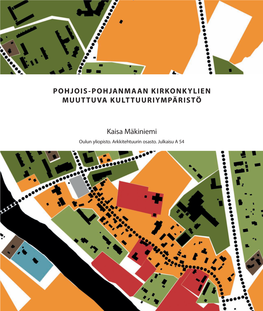 Pohjois-Pohjanmaan Kirkonkylien Muuttuva Kulttuuriympäristö. Osa I Oulun Yliopisto