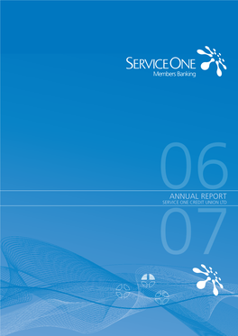 ANNUAL REPORT 06SERVICE ONE CREDIT UNION LTD 07 Contents