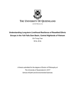 Understanding Long-Term Livelihood Resilience of Resettled Ethnic Groups in the Yali Falls Dam Basin, Central Highlands of Vietnam Chi Trung Tran M.Sc, B.Sc