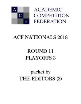 ACF NATIONALS 2018 ROUND 11 PLAYOFFS 3 Packet by THE