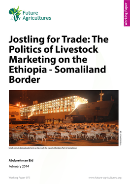 Jostling for Trade: the Politics of Livestock Marketing on the Ethiopia - Somaliland Border © Abdurehman Edi Abdurehman ©