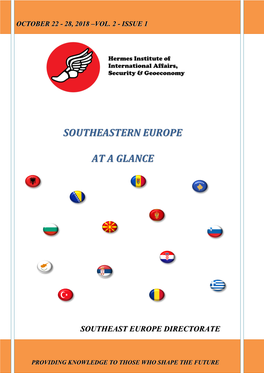 SOUTHEASTERN EUROPE at a GLANCE” Is a Weekly Review of the Most Significant Current Political, Economic, Energy, Defense, and Security News of Southeastern