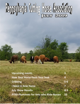Upcoming Events 3 How Your Horse Feels Your Seat 4 Cribbing 5-6 I Need a New Horse 7 July Show Results 8-9 PTSD Plummets for Vets Who Ride Horses 10