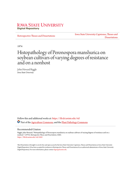 Histopathology of Peronospora Manshurica on Soybean Cultivars of Varying Degrees of Resistance and on a Nonhost John Howard Riggle Iowa State University