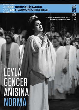 LEYLA GENCER ANISINA NORMA 12 Mayıs 2016 Perşembe 20.00 İstanbul Lütfi Kırdar ICEC © ERIO PICCAGLIANI