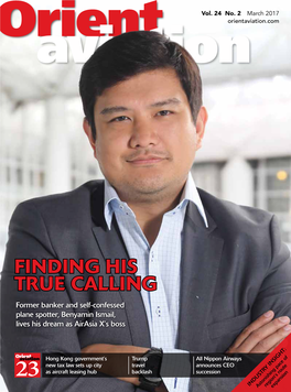 FINDING HIS TRUE CALLING Former Banker and Self-Confessed Plane Spotter, Benyamin Ismail, Lives His Dream As Airasia X’S Boss